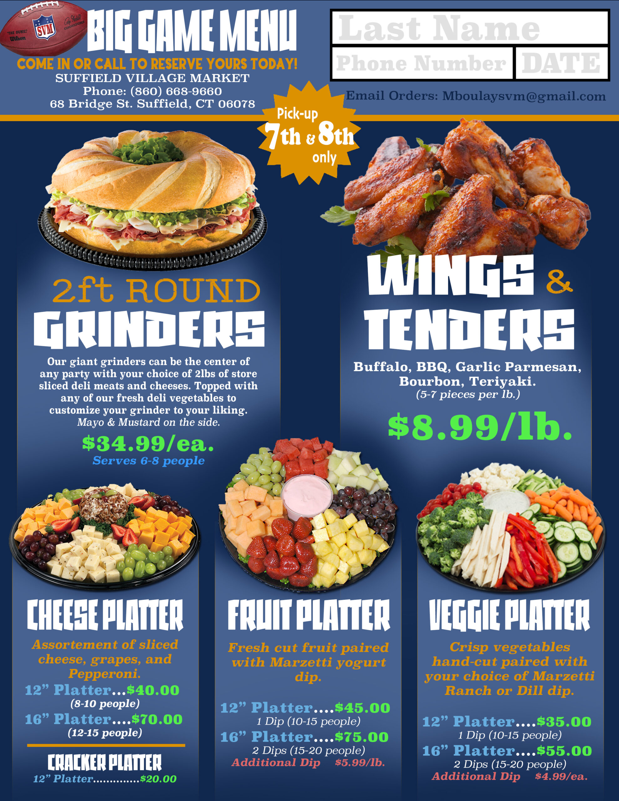 Big Game Menu
COME IN OR CALL TO RESERVE YOURS TODAY!
SUFFIELD VILLAGE MARKET
Phone: (860) 668-9660
68 Bridge St. Suffield, CT 06078

Email Orders: Mboulaysvm@gmail.com

Pick-up 7th & 8th only
